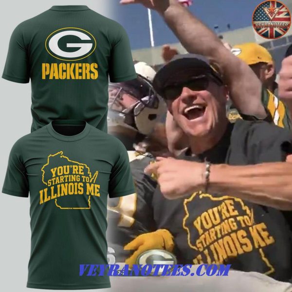 You Are Starting To Illinois Me Green Bay Packers Print T Shirt 1 2c7n3.jpg